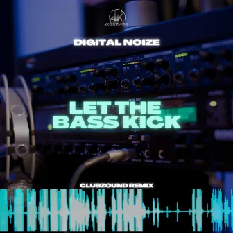 Let The Bass Kick (Clubzound Remix) by Digital Noize