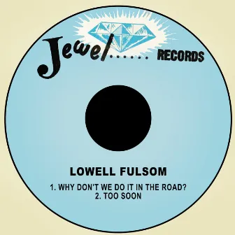 Why Don't We Do It in the Road / Too Soon by Lowell Fulson