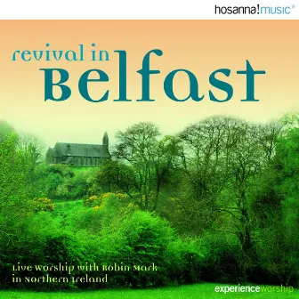 Revival in Belfast (Live) by Robin Mark