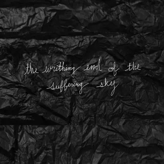 The Writhing End of the Suffering Sky by Nightmare Scenario