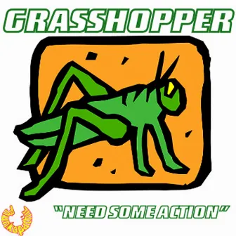 Need Some Action by Grasshopper