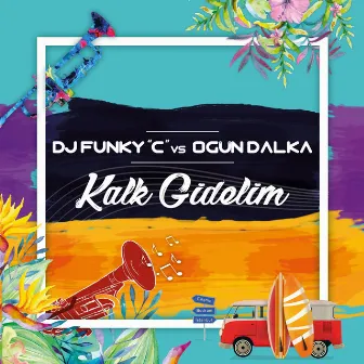 Kalk Gidelim by Dj Funky C