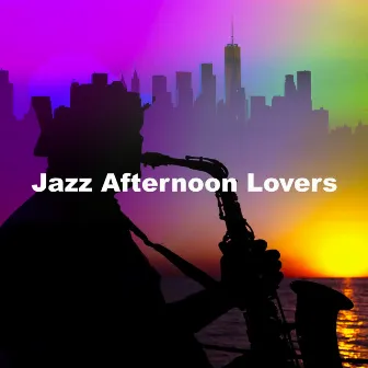 Jazz Afternoon Lovers by Jazz Afternoons