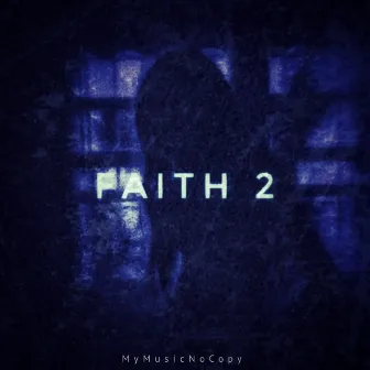 FAITH 2 by MyMusicNoCopy