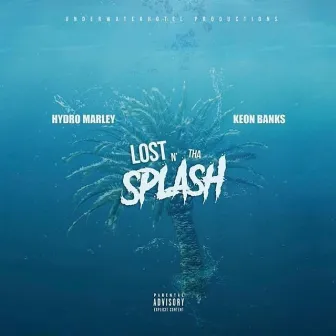 Lost N The Splash by Hydro Marley