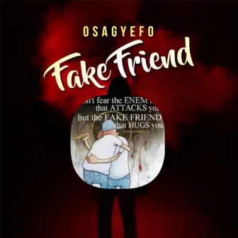 Fake Friends by Osagyefo