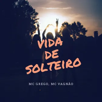 Vida de Solteiro by MC Vagnão