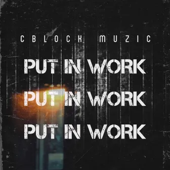 Put in work by Cblock muzic