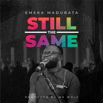 Still the Same by Emeka Madubata