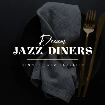 Dream Jazz Diners by Dinner Jazz Playlist