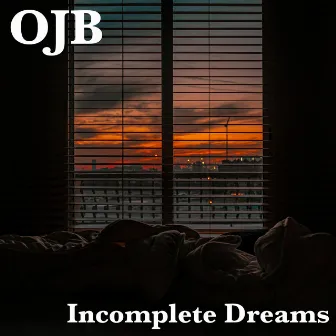 Incomplete Dreams by O.J.B.