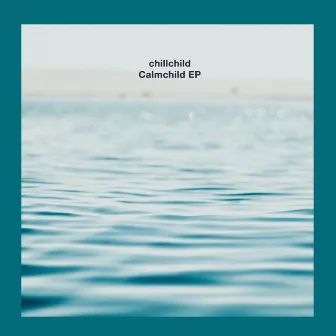 Calmchild EP by chillchild