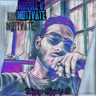 Hussle & Motivate by Trippy Hippie D