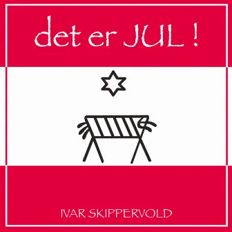 Det Er Jul! by Ivar Skippervold