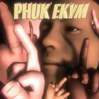 PHUK !EKYM! by Ekym1536