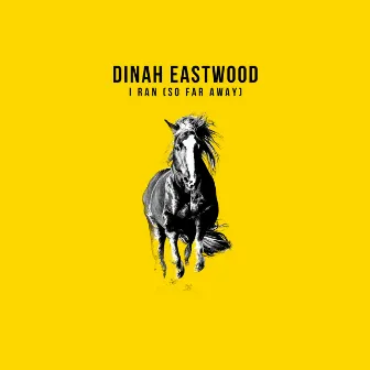 I Ran (So Far Away) by Dinah Eastwood