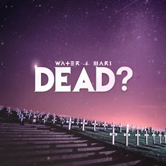 Dead? by Water 4 Mars