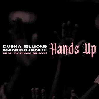 Hands Up by Dusha Billions