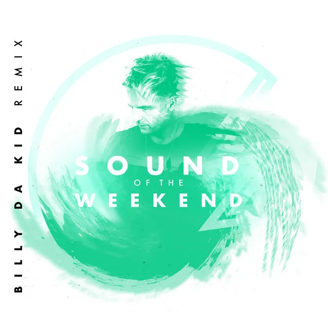 Sound of the Weekend - Billy Da Kid Remix