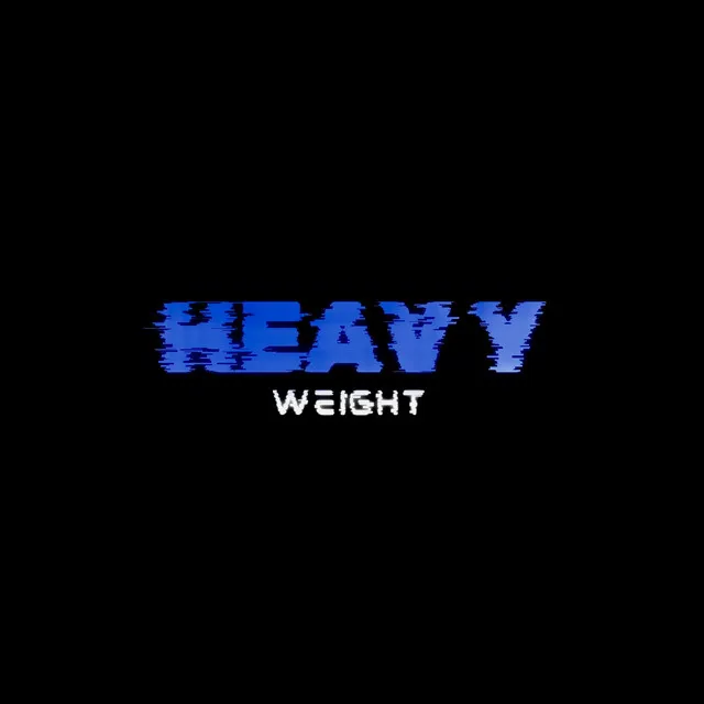 HEAVY WEIGHT