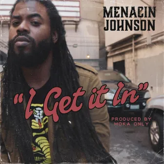 I Get it in by Menacin Johnson