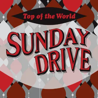 Top Of The World by Sunday Drive