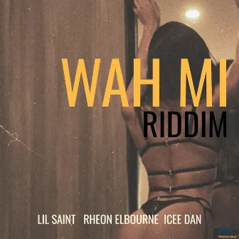 Wah Mi Riddim by Rheon Elbourne