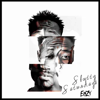 Slutty Saturdays by Eazy