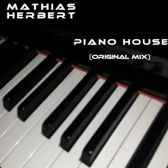 Piano House (Original Chillout Mix) by Mathias Herbert