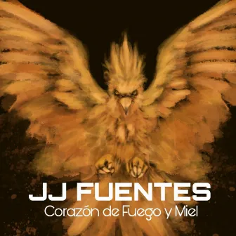 Corazón de Fuego y Miel by JJ Fuentes