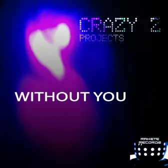 Without You (Cazintel Mix) by Crazy Z Projects