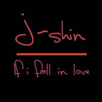 If I Fall in Love by J-Shin