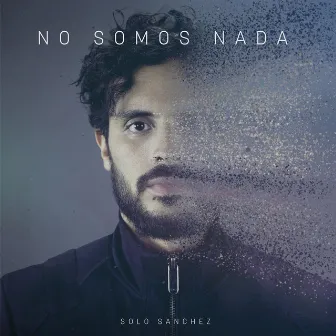 No Somos Nada by Solo Sánchez