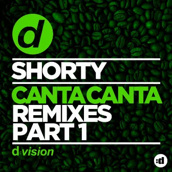 Canta Canta (Remixes Part 1) by Shorty