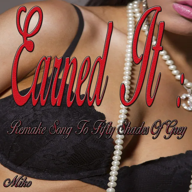 Earned It: Remake Song to Fifty Shades of Grey - Remixed Sound Version