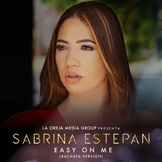 Easy on Me (Bachata Version) by Sabrina Estepan