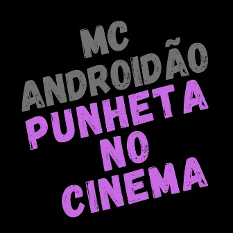 Punheta no Cinema by MC Androidão