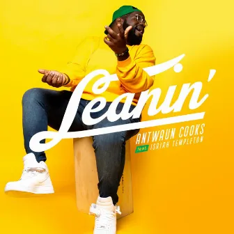 Leanin' by Antwaun Cooks