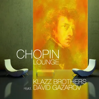 Chopin Lounge (feat. David Gazarov) by Klazz Brothers