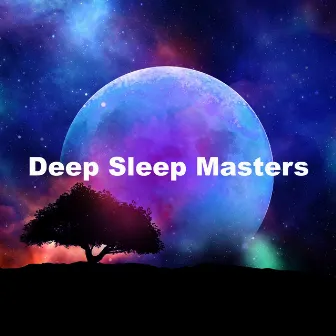 Deep Sleep Masters by Deep Sleep Music Masters