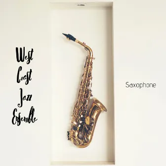 Saxophone by West Coast Jazz Ensemble