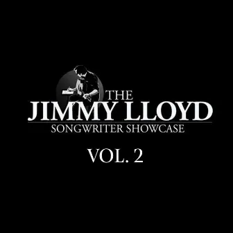 The Jimmy Lloyd Songwriter Showcase, Vol. 2 by The Jimmy Lloyd Songwriter Showcase