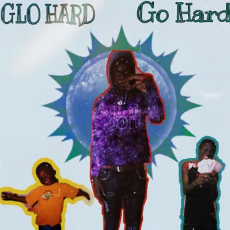 Glo Hard Go Hard by Smoove Blixky