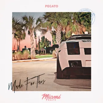 Made For This by Pegato