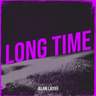 Long Time by Jelani Lateef