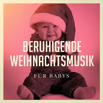 Beruhigende Weihnachtsmusik für Babys by Unknown Artist