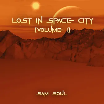 Lost in Space City, Vol. 1 by Sam Soul