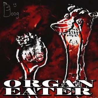 ORGAN EATER by BOOG