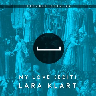 My Love (Edit) by Lara Klart