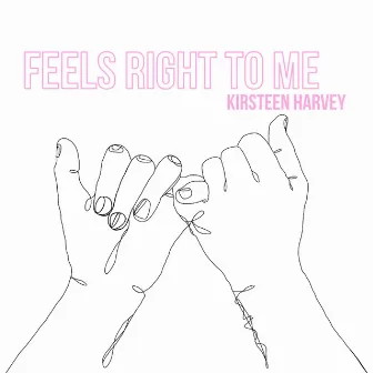 Feels Right to Me by Kirsteen Harvey